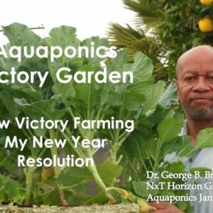 1:3:2021 AQUAPONICS VICTORY GARDEN   NEW YEAR RESOLUTIONS