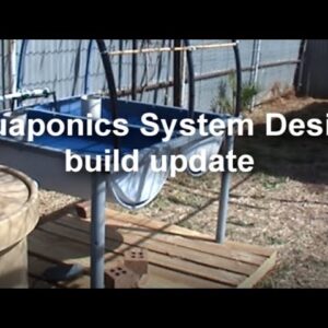 Aquaponics System Design - System build  update