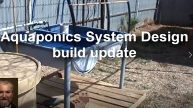 Aquaponics System Design - System build  update