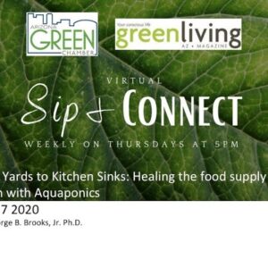 5/7/20 Backyards to Kitchen Sinks: Aquaponics Presentation for the Arizona Green Chamber of Commerce