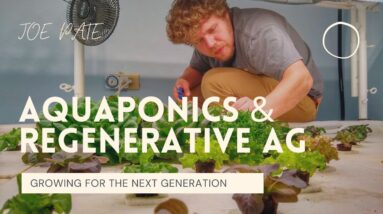 Aquaponic farm growth and success, regenerative agriculture, and fish fermenting with Joe Pate