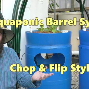 Aquaponic Barrel System Build, Chop & Flip Style.