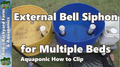 External Bell Siphon for Multiple Aquaponic Grow Beds