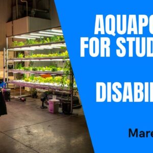 Marena Toth and Aquaponics for Students with Disabilities