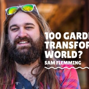 Meet Sam Fleming – Co-founder of 100 Gardens & Aquaponic Guru