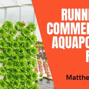 Matthew Braud of Sustainable Harvesters on running a commercial Aquaponics farm & future impact.